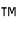™